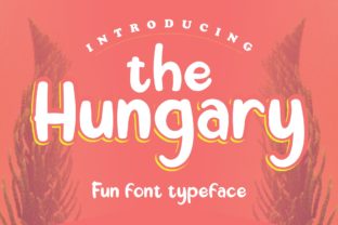 The Hungary Font for Playful and Engaging Editorial Design